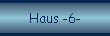 Haus -6-