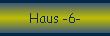 Haus -6-